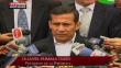 Ollanta Humala saca las garras por Nadine Heredia: “Seguirá con su trabajo”