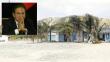 Realizan peritaje a la casa de playa de Alejandro Toledo en Punta Sal 