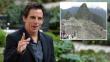 Ben Stiller: "Quiero ir a Machu Picchu"