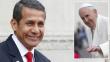 Ollanta Humala visitará al papa Francisco 