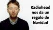 Radiohead regala una canción inédita a sus fanáticos y suena muy bien