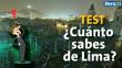 TEST: ¿Cuánto conoces de la ciudad de Lima?