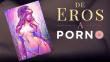 De Eros a Porno: Todo es arte