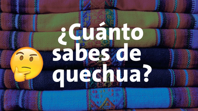 Mide tus conocimientos de quechua con Perú21.