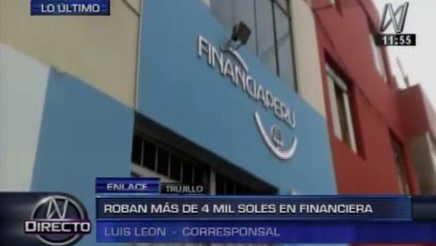 Delincuentes roban más de 4 mil soles a financiera en Trujillo. (Canal N)