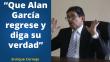 Enrique Cornejo: “Que Alan García regrese y diga su verdad”