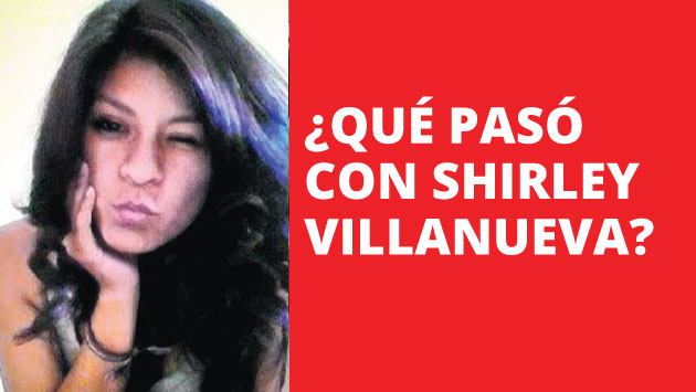 Shirley Villanueva desapareció el pasado 23 de marzo y hasta ahora no se sabe qué pasó con ella.