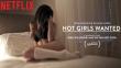 Netflix: ‘Hot Girls Wanted: Turned On’, una serie sobre chicas que quieren ser actrices porno