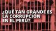 La corrupción es el principal problema del Perú, según INEI 